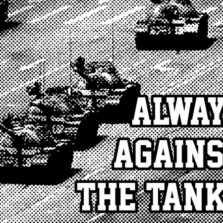 Always Against The Tanks
