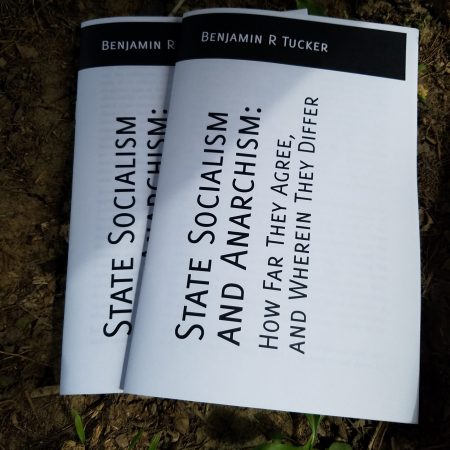 State Socialism and Anarchism: How Far They Agree, and Wherein They Differ